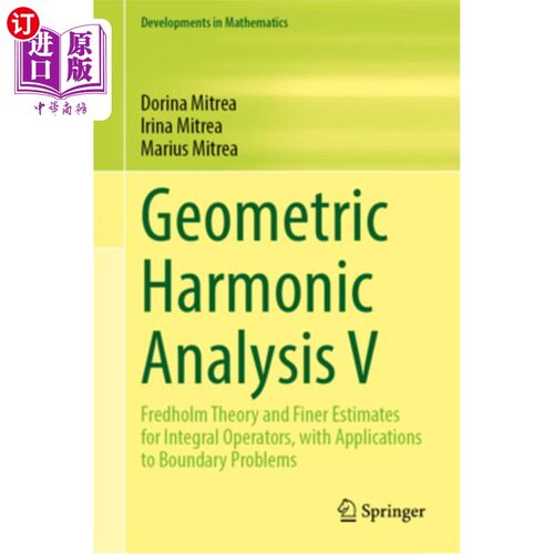 海外直订Geometric Harmonic Analysis V: Fredholm Theory and Finer Estimates for Integral  几何调和分析V:积分算子的Fr