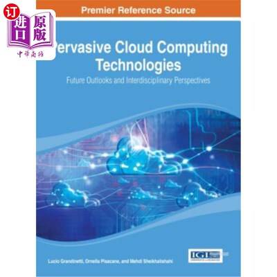 海外直订Pervasive Cloud Computing Technologies: Future Outlooks and Interdisciplinary Pe 普适云计算技术：未来展望和