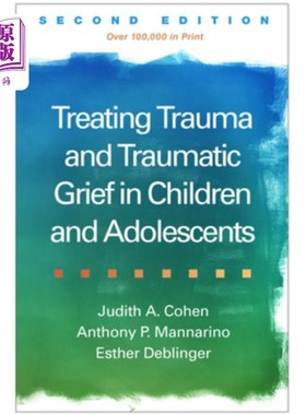 海外直订医药图书Treating Trauma and Traumatic Grief in Children and Adolescents 治疗儿童和青少年的创伤和创伤性悲伤