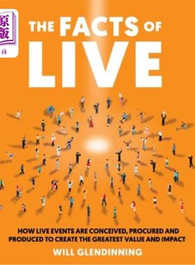 海外直订The Facts of Live: How Live Events Are Conceived, Procured and Produced to Creat 直播的事实：直播活动是如何