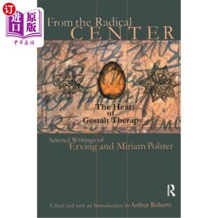 海外直订From the Radical Center: The Heart of Gestalt Therapy 来自激进中心:格式塔治疗的核心