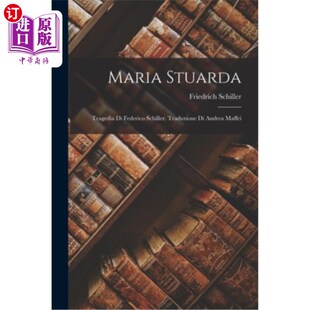 海外直订意大利语 Maria Stuarda: Tragedia Di Federico Schiller. Traduzione Di Andrea Maffei 玛丽亚·斯图亚特:费德里科