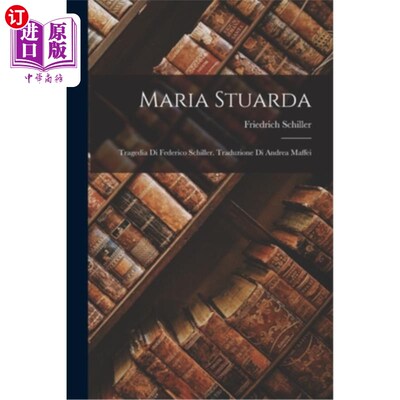 海外直订意大利语 Maria Stuarda: Tragedia Di Federico Schiller. Traduzione Di Andrea Maffei 玛丽亚·斯图亚特:费德里科