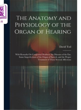 海外直订医药图书The Anatomy and Physiology of the Organ of Hearing: With Remarks On Congenital D 听力器官的解剖学和