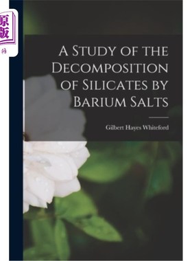 海外直订A Study of the Decomposition of Silicates by Barium Salts 钡盐分解硅酸盐的研究