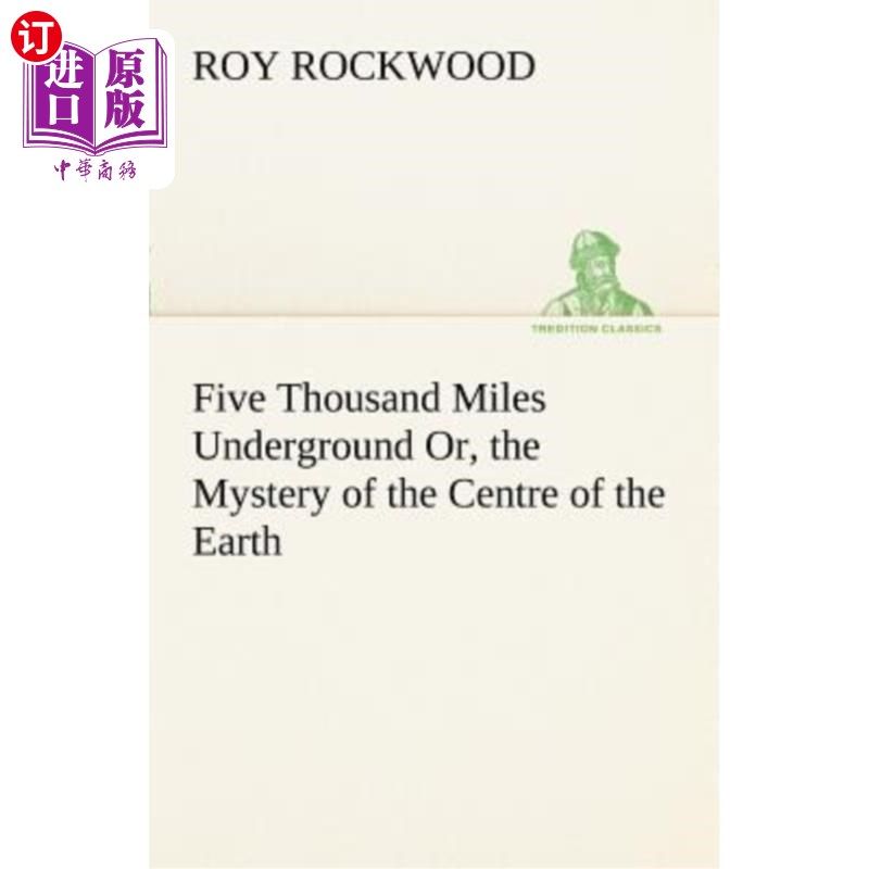 海外直订Five Thousand Miles Underground Or, the Mystery of the Centre of the Earth 地下五千英里，还是地球中心的神秘