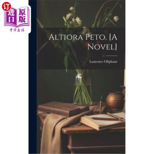 海外直订Altiora Peto. [A Novel] Altiora皮托。(小说)