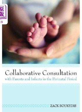 海外直订医药图书Collaborative Consultation with Parents and Infants in the Perinatal Period 围产期亲子协作咨询