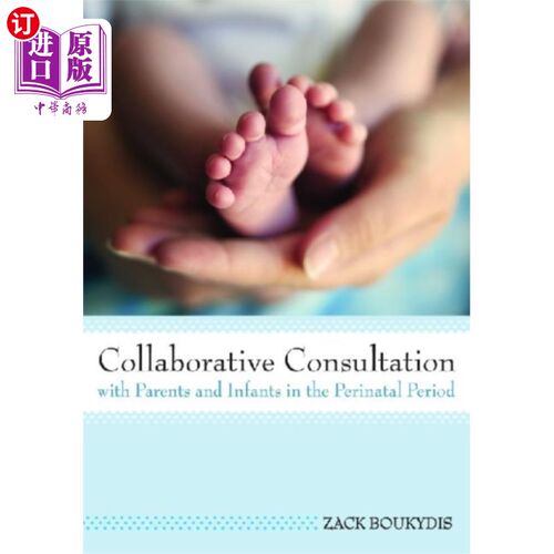 海外直订医药图书Collaborative Consultation with Parents and Infants in the Perinatal Period 围产期亲子协作咨询