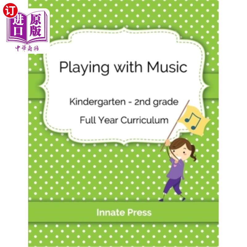 海外直订Playing with Music: Kindergarten through Second Grade Full Year Curriculum 玩音乐：从幼儿园到二年级的全年课