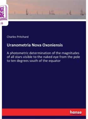 海外直订Uranometria Nova Oxoniensis: A photometric determination of the magnitudes of al 新星望天:用光度法测定从极