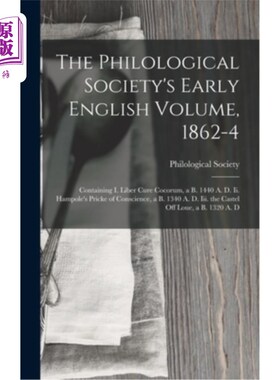 海外直订The Philological Society's Early English Volume, 1862-4: Containing I. Liber Cur 语言学学会的早期英文卷，18