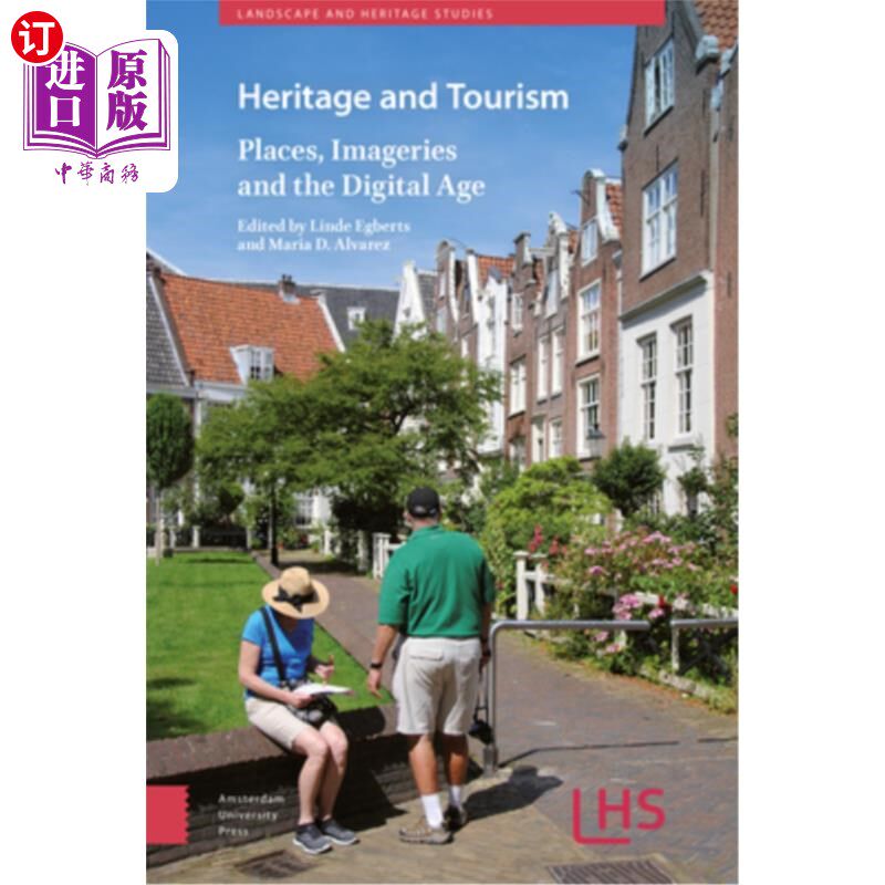 海外直订Heritage and Tourism: Places, Imageries and the Digital Age 遗产与旅游:地点、图像和数字时代