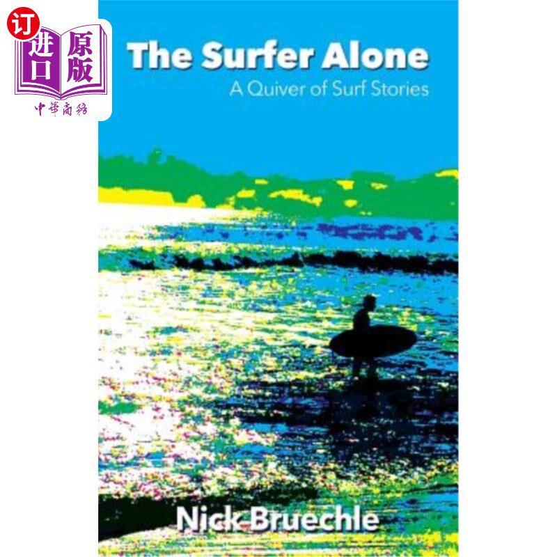 海外直订The Surfer Alone: A Quiver of Surf Stories 只有冲浪者：冲浪故事的颤动