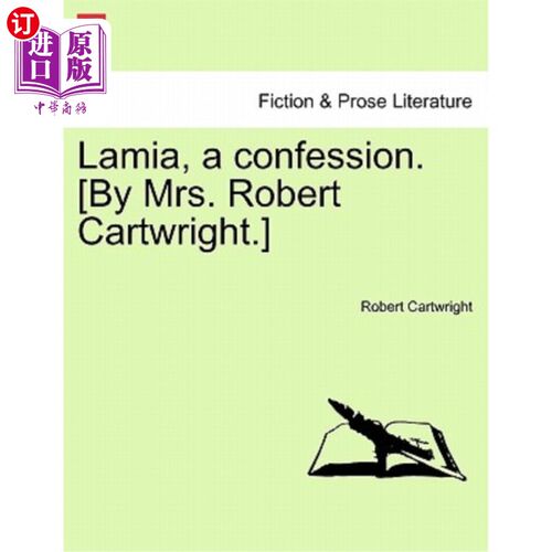 海外直订Lamia, a confession. [By Mrs. Robert Cartwright.] 妖妇,一个忏悔。罗伯特·卡特赖特夫人