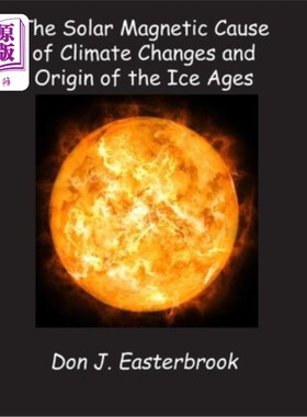 海外直订The Solar Magnetic Cause of Climate Changes and Origin of the Ice Ages 气候变化的太阳磁学原因与冰期的起源