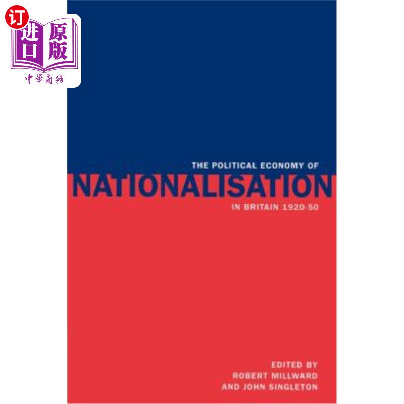 海外直订The Political Economy of Nationalisation in Britain, 1920-1950 1920-1950年英国国有化的政治经济学