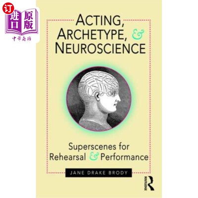 海外直订Acting, Archetype, and Neuroscience: Superscenes for Rehearsal and Performance 表演、原型和神经科学：排练和表演