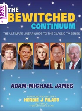 海外直订The Bewitched Continuum: The Ultimate Linear Guide to the Classic TV Series 被蛊惑的连续体:经典电视剧的终极