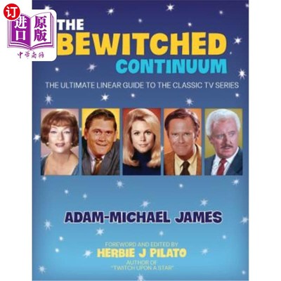 海外直订The Bewitched Continuum: The Ultimate Linear Guide to the Classic TV Series 被蛊惑的连续体:经典电视剧的终极