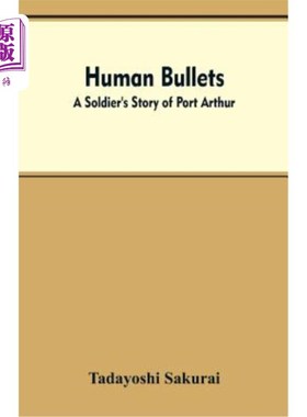 海外直订Human Bullets: A Soldier's Story of Port Arthur 人类子弹：亚瑟港的士兵故事