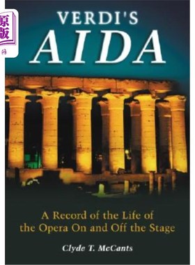 海外直订Verdi's Aida: A Record of the Life of the Opera on and Off the Stage 威尔第的《阿依达:舞台内外的歌剧生活记