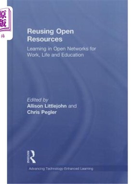 海外直订Reusing Open Resources: Learning in Open Networks for Work, Life and Education 重用开放资源:在开放中学