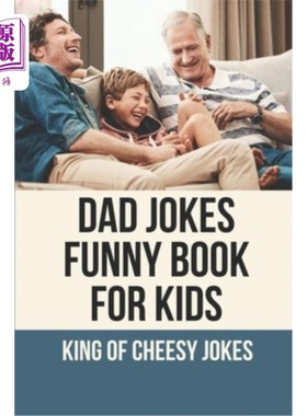 海外直订Dad Jokes Funny Book For Kids: King Of Cheesy Jokes: Books To Make For Father'S  爸爸给孩子们开玩笑的好笑书