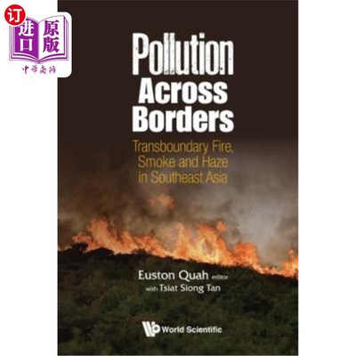 海外直订Pollution Across Borders: Transboundary Fire, Smoke and Haze in Southeast Asia 跨境污染：东南亚的跨界火灾、