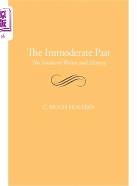 海外直订The Immoderate Past: The Southern Writer and History 《无节制的过去:南方作家与历史》
