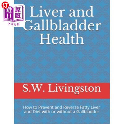 海外直订医药图书Liver and Gallbladder Health: How to Prevent and Reverse Fatty Liver and Diet wi 肝胆健康：如何预防