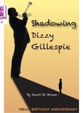 海外直订Shadowing Dizzy Gillespie: 100th Birthday Anniversary (B&W Edition) 影子Dizzy Gillespie: 100岁