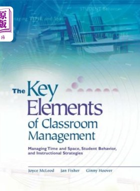 海外直订The Key Elements of Classroom Management: Managing Time and Space, Student Behav 课堂管理的关键要素：管理时
