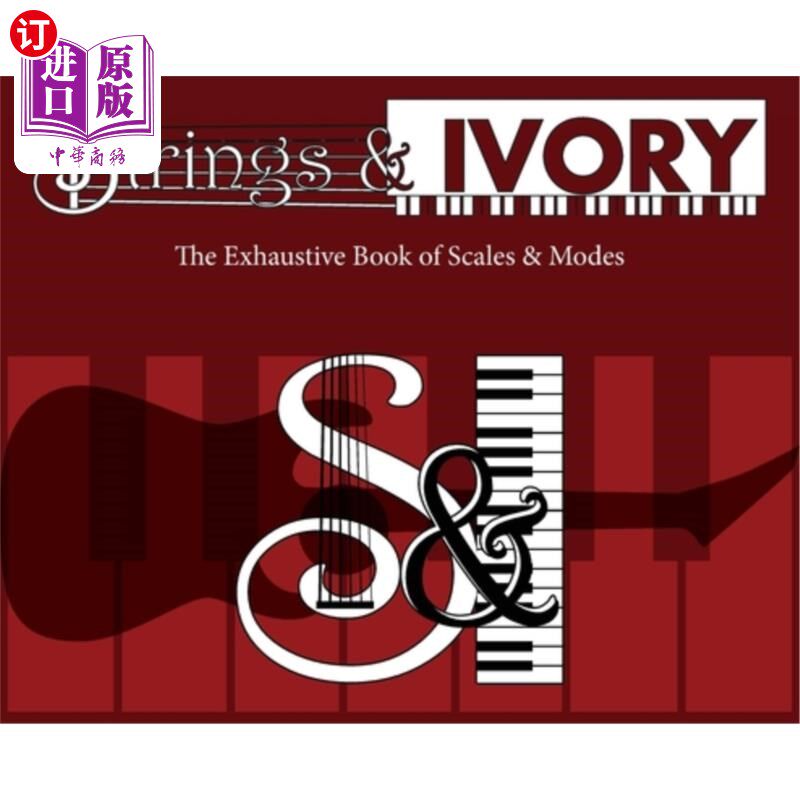 海外直订Strings and Ivory: The Exhaustive Book of Scales and Modes 弦与象牙:关于音阶与调式的详尽书籍