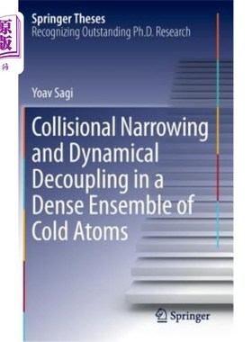 海外直订Collisional Narrowing and Dynamical Decoupling in a Dense Ensemble of Cold Atoms 稠密冷原子系综中的碰撞窄化