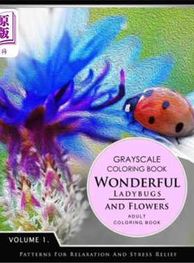 海外直订Wonderful Ladybugs and Flowers Book 1: Grayscale coloring books for adults Relax 奇幻瓢虫花书1：成人休闲灰