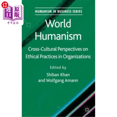 海外直订World Humanism: Cross-Cultural Perspectives on Ethical Practices in Organization 世界人文主义:组织伦理实践
