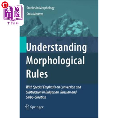 海外直订Understanding Morphological Rules: With Special Emphasis on Conversion and Subtr 理解形态规则：特别强调保加