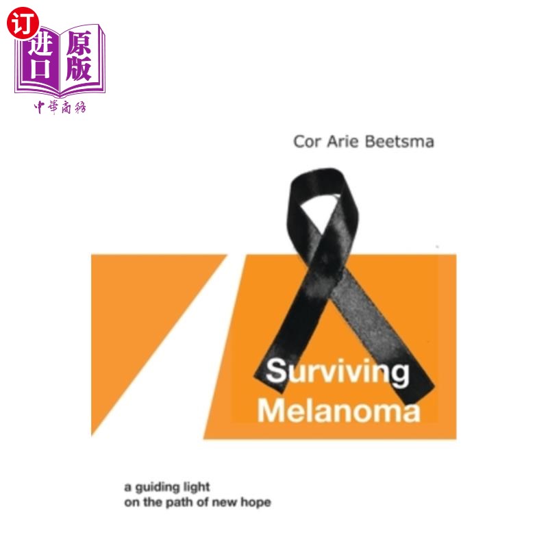 海外直订医药图书Surviving Melanoma: a guiding light on the path of new hope 在黑素瘤中生存:新希望之路上的指路明灯