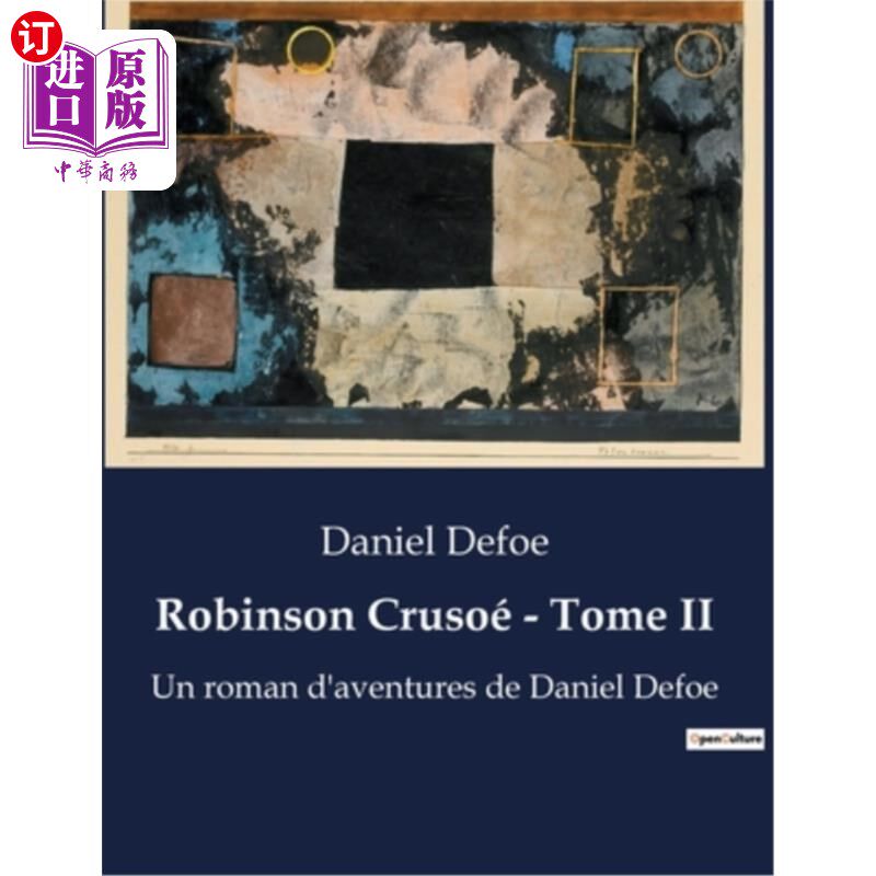 海外直订法语 Robinson Crusoé - Tome II: Un roman d'aventures de Daniel Defoe 鲁滨逊漂流记 - 多美II：丹尼尔·笛福的罗