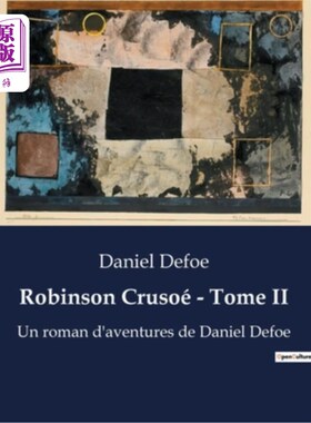 海外直订法语 Robinson Crusoé - Tome II: Un roman d'aventures de Daniel Defoe 鲁滨逊漂流记 - 多美II：丹尼尔·笛福的罗