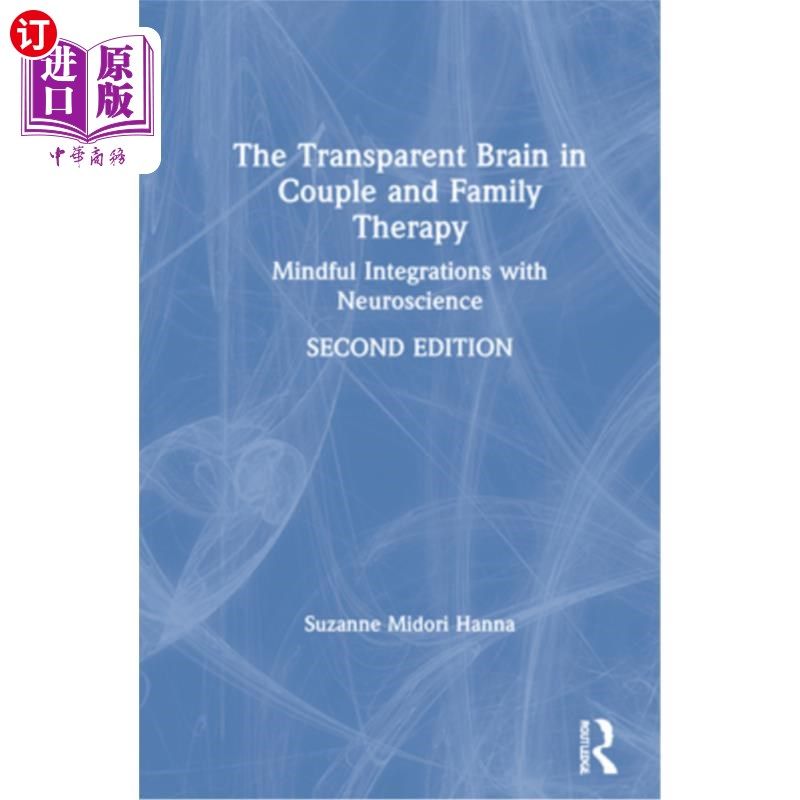 海外直订The Transparent Brain in Couple and Family Therapy: Mindful Integrations with Ne 夫妻和家庭治疗中的透明大脑