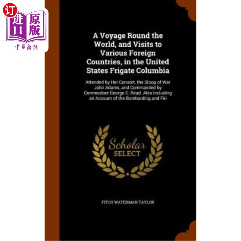 海外直订A Voyage Round the World, and Visits to Various Foreign Countries, in the United 乘坐美国“哥伦比亚”号护卫