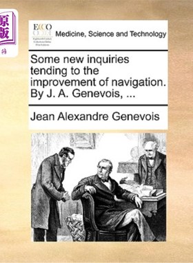 海外直订医药图书Some New Inquiries Tending to the Improvement of Navigation. by J. A. Genevois,  有利于改进航海技术