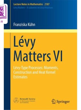 海外直订Lévy Matters VI: Lévy-Type Processes: Moments, Construction and Heat Kernel Esti Lévy Matte