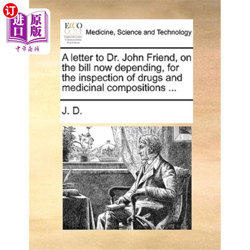 海外直订医药图书A letter to Dr. John Friend, on the bill now depending, for the inspection of dr 寄给约翰·弗兰德医