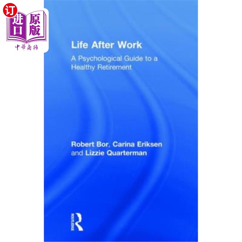 海外直订Life After Work: A Psychological Guide to a Healthy Retirement 工作后的生活:健康退休的心理指南