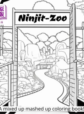 海外直订Welcome to the Ninjit-Zoo!: A mixed up mashed up coloring book. 欢迎来到忍者动物园!一本混合的、捣碎的着色书