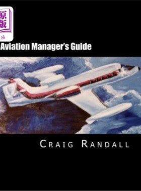 海外直订Aviation Manager's Guide: Reliable Leadership Advice for the Aviation Profession 航空经理指南：为航空专业人