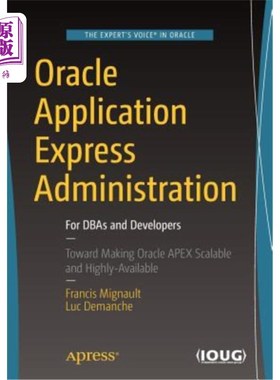 海外直订Oracle Application Express Administration: For DBAs and Developers Oracle Application Expre